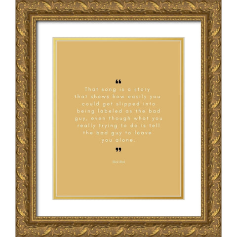 Slick Rick Quote: The Bad Guy Gold Ornate Wood Framed Art Print with Double Matting by ArtsyQuotes