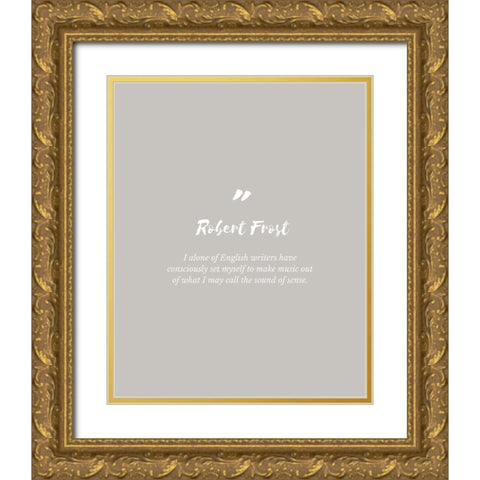 Robert Frost Quote: English Writers Gold Ornate Wood Framed Art Print with Double Matting by ArtsyQuotes