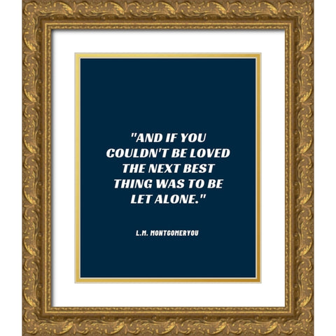 L.M. Montgomery Quote: Be Let Alone Gold Ornate Wood Framed Art Print with Double Matting by ArtsyQuotes