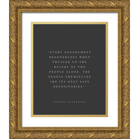 Thomas Jefferson Quote: Every Government Gold Ornate Wood Framed Art Print with Double Matting by ArtsyQuotes