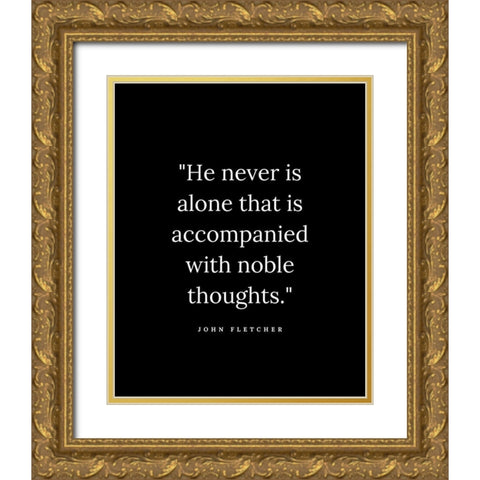 John Fletcher Quote: Noble Thoughts Gold Ornate Wood Framed Art Print with Double Matting by ArtsyQuotes