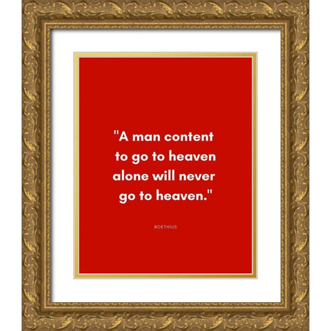 Boethius Quote: Go to Heaven Alone Gold Ornate Wood Framed Art Print with Double Matting by ArtsyQuotes