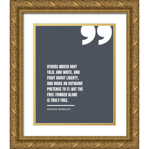 George Berkeley Quote: Fight About Liberty Gold Ornate Wood Framed Art Print with Double Matting by ArtsyQuotes