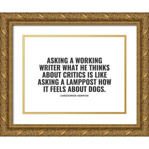 Christopher Hampton Quote: Working Writer Gold Ornate Wood Framed Art Print with Double Matting by ArtsyQuotes