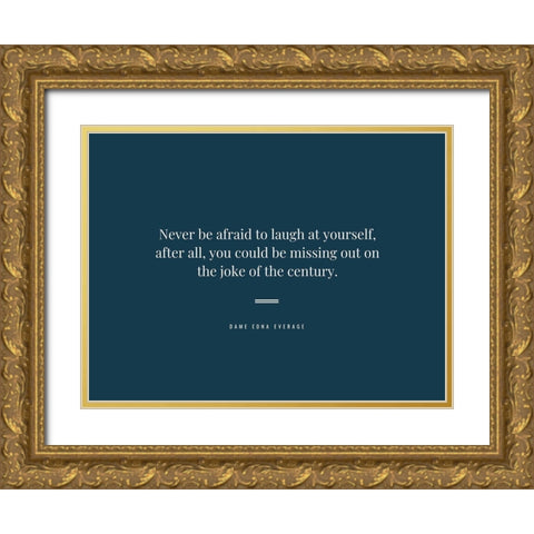 Dame Edna Everage Quote: Laugh at Yourself Gold Ornate Wood Framed Art Print with Double Matting by ArtsyQuotes