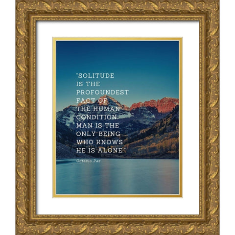 Octavio Paz Quote: Solitude Gold Ornate Wood Framed Art Print with Double Matting by ArtsyQuotes