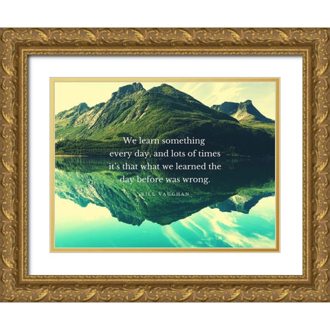 Bill Vaughan Quote: We Learn Gold Ornate Wood Framed Art Print with Double Matting by ArtsyQuotes