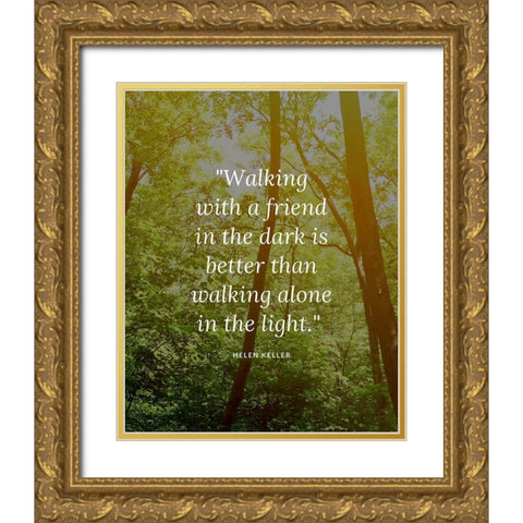 Helen Keller Quote: Walking Alone Gold Ornate Wood Framed Art Print with Double Matting by ArtsyQuotes