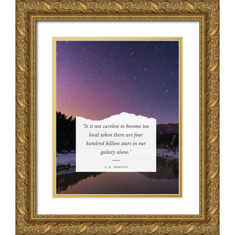 A. R. Ammons Quote: Our Galaxy Gold Ornate Wood Framed Art Print with Double Matting by ArtsyQuotes