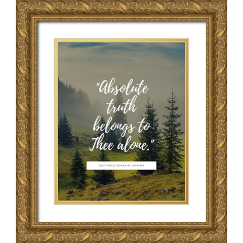 Gotthold Ephraim Lessing Quote: Absolute Truth Gold Ornate Wood Framed Art Print with Double Matting by ArtsyQuotes