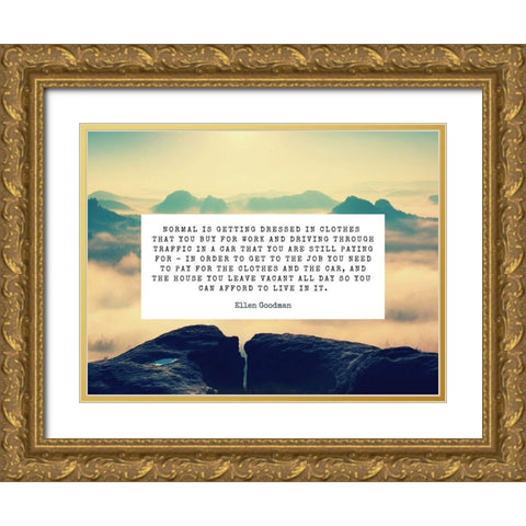 Ellen Goodman Quote: Normal Gold Ornate Wood Framed Art Print with Double Matting by ArtsyQuotes