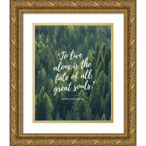 Arthur Schopenhauer Quote: All Great Souls Gold Ornate Wood Framed Art Print with Double Matting by ArtsyQuotes