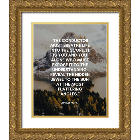 Charles Munch Quote: The Conductor Gold Ornate Wood Framed Art Print with Double Matting by ArtsyQuotes