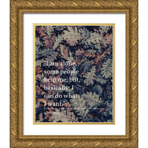 Sergei Bubka Quote: I Am Alone Gold Ornate Wood Framed Art Print with Double Matting by ArtsyQuotes