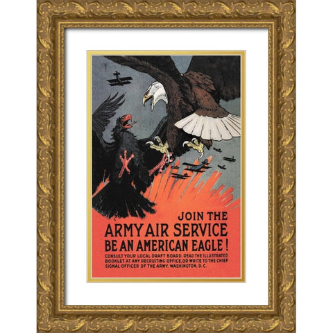 WWI: Join the Army Air Service: Be an American Eagle! Gold Ornate Wood Framed Art Print with Double Matting by Bull, Charles Livingston