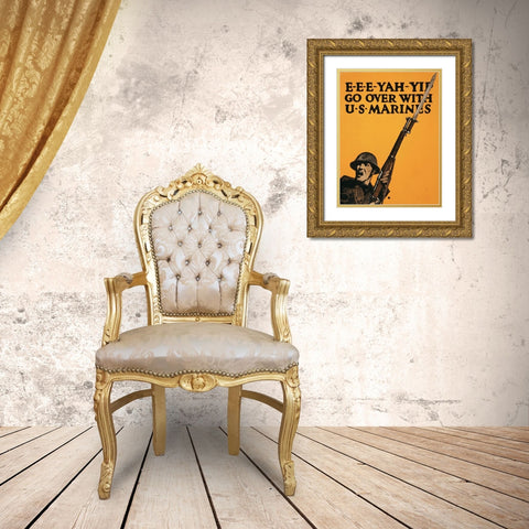 E-E-E-Yah-YIP, Go Over with U.S. Marines, 1917 Gold Ornate Wood Framed Art Print with Double Matting by Falls, Charles Buckles