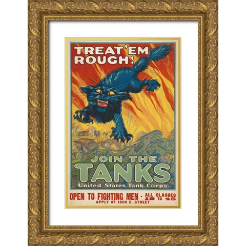 Treat em Rough - Join the Tanks, 1917 Gold Ornate Wood Framed Art Print with Double Matting by Hutaf, August