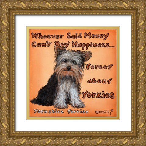 Yorkies = Happiness Gold Ornate Wood Framed Art Print with Double Matting by Kruskamp, Janet