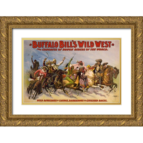 Wild rivalries of savage, barbarous and civilized races Gold Ornate Wood Framed Art Print with Double Matting by Buffalo Bills Wild West Show Poster