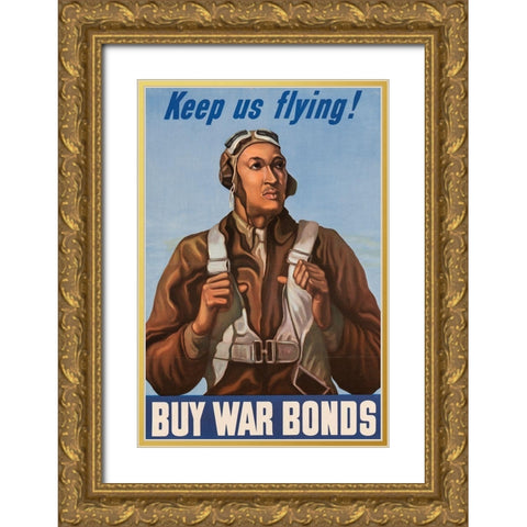WWII Keep us flying-Buy War Bonds Gold Ornate Wood Framed Art Print with Double Matting by U.S. Archives