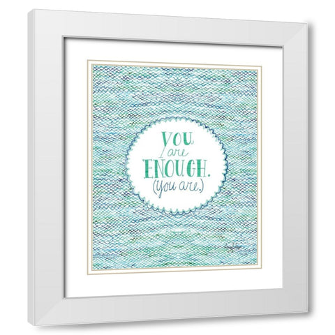 You Are Enough White Modern Wood Framed Art Print with Double Matting by Frazer, Amy