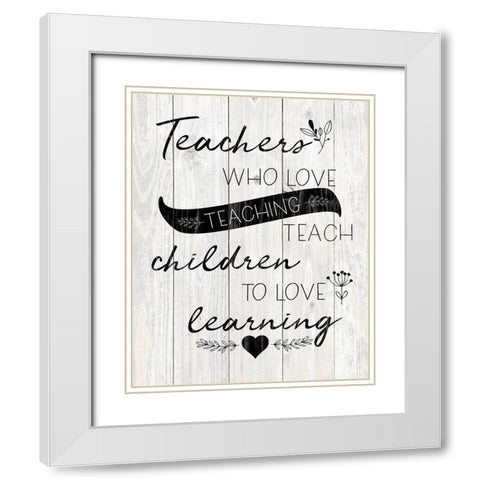 Love Teaching White Modern Wood Framed Art Print with Double Matting by Harbick, N.