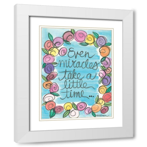 Even Miracles Take A Little Time White Modern Wood Framed Art Print with Double Matting by Martin, Monica
