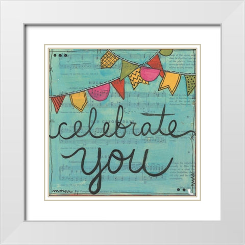 Celebrate You White Modern Wood Framed Art Print with Double Matting by Martin, Monica