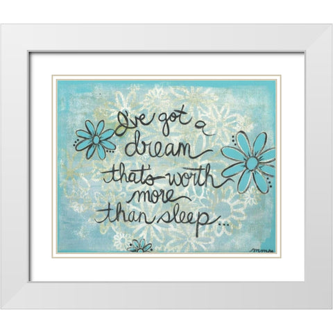 Ive Got A Dream White Modern Wood Framed Art Print with Double Matting by Martin, Monica