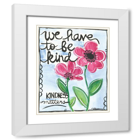 Be Kind White Modern Wood Framed Art Print with Double Matting by Martin, Monica