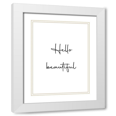 Hello Beautiful White Modern Wood Framed Art Print with Double Matting by Mi, Suki