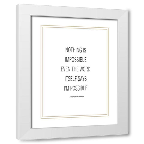 Nothing is Impossible White Modern Wood Framed Art Print with Double Matting by Mi, Suki