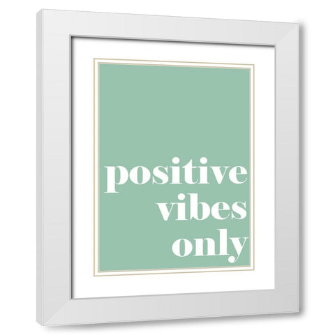 Positive Vibes Only White Modern Wood Framed Art Print with Double Matting by Mi, Suki
