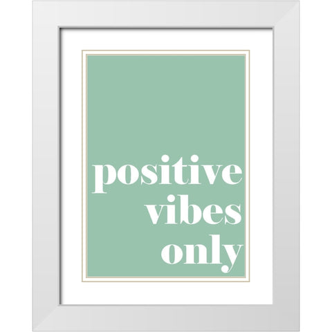 Positive Vibes Only White Modern Wood Framed Art Print with Double Matting by Mi, Suki