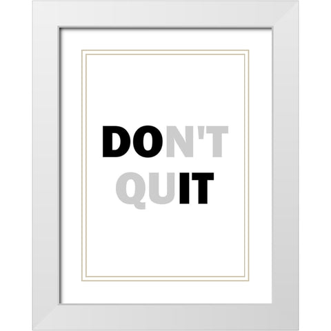 Dont Quit White Modern Wood Framed Art Print with Double Matting by Mi, Suki