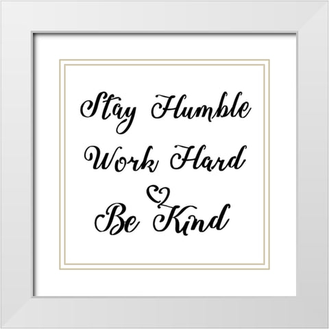 Be Humble Stencil Quote White Modern Wood Framed Art Print with Double Matting by Art Licensing Studio