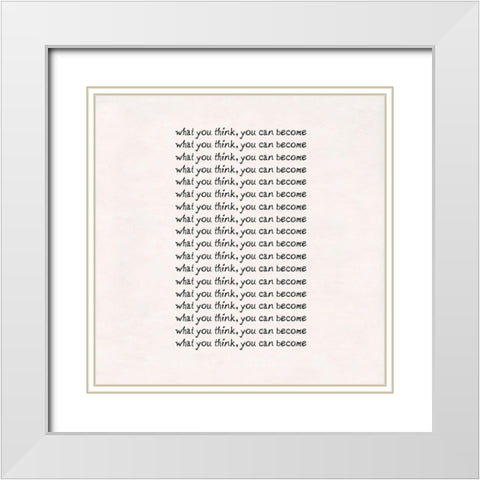 Think and become White Modern Wood Framed Art Print with Double Matting by Art Licensing Studio