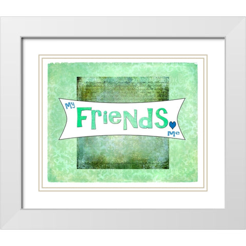My Friends Love Me White Modern Wood Framed Art Print with Double Matting by LightBoxJournal