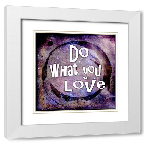 Cosmic - Do What You Love White Modern Wood Framed Art Print with Double Matting by LightBoxJournal