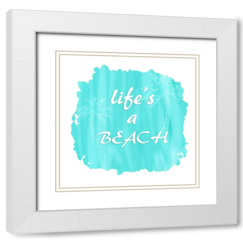 Lifes A Beach White Modern Wood Framed Art Print with Double Matting by LightBoxJournal