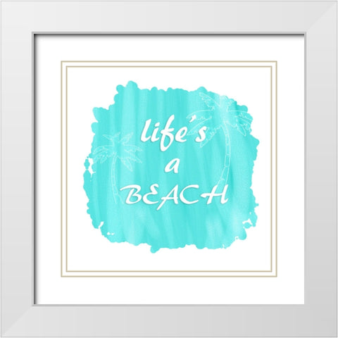 Lifes A Beach White Modern Wood Framed Art Print with Double Matting by LightBoxJournal