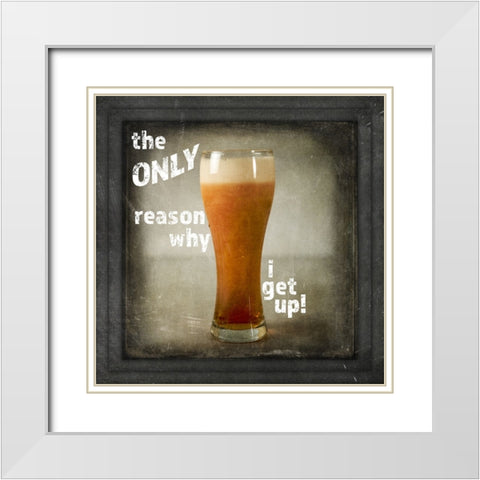 Dorm Room Pub Just Beer Only Reason Why White Modern Wood Framed Art Print with Double Matting by LightBoxJournal
