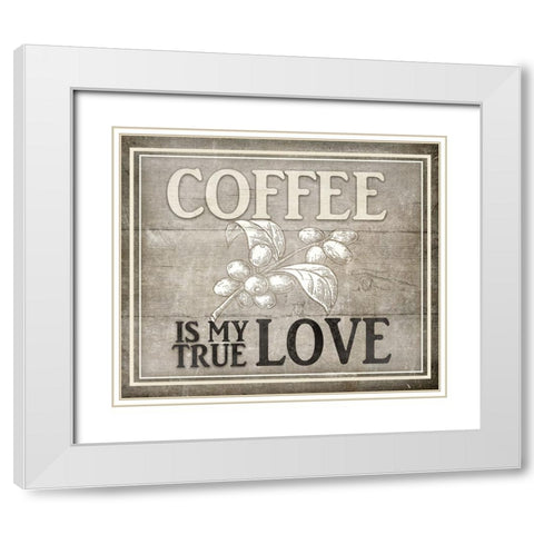 Vintage Farm Sign -  Coffee True Love White Modern Wood Framed Art Print with Double Matting by LightBoxJournal