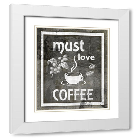 Farm Sign_Must Love Coffee White Modern Wood Framed Art Print with Double Matting by LightBoxJournal