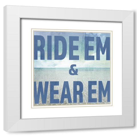 Signs_SeaLife_Typography_RideEmWearEm White Modern Wood Framed Art Print with Double Matting by LightBoxJournal