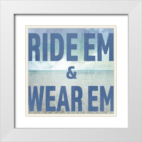 Signs_SeaLife_Typography_RideEmWearEm White Modern Wood Framed Art Print with Double Matting by LightBoxJournal