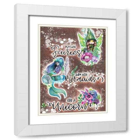 Play with Fairies Swim with Mermaids Ride a Unicorn White Modern Wood Framed Art Print with Double Matting by Sheena Pike Art