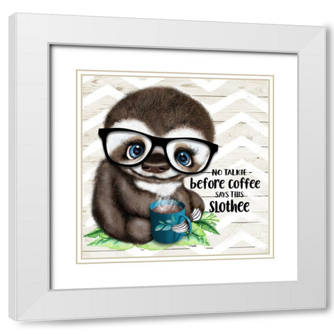 No Talkie Coffee Slothee White Modern Wood Framed Art Print with Double Matting by Sheena Pike Art