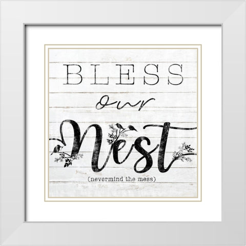 Bless Our Nest (Nevermind The Mess) White Modern Wood Framed Art Print with Double Matting by Sheena Pike Art