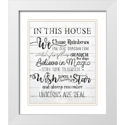 In This House Unicorns Are Real White Modern Wood Framed Art Print with Double Matting by Sheena Pike Art
